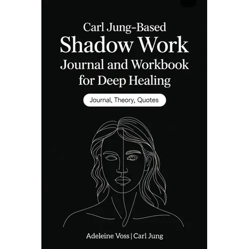 Carl Jung-Based Shadow Work Journal and Workbook for Deep Healing paperback by Adeleine Voss featuring a minimalist black cover with line-art portrait illustration and guided prompts for emotional healing, trauma recovery, self-discovery, and mindful living — for Carpe Diem Dream