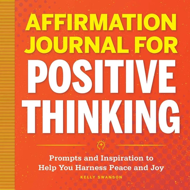 Affirmation Journal for Positive Thinking paperback by Kelly Swanson featuring guided affirmations, inspirational prompts, and positivity-focused journaling for peace, joy, and personal growth — for Carpe Diem Dream