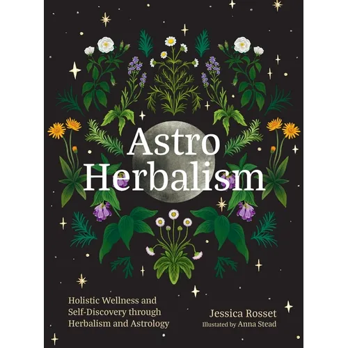 Cover of Astro Herbalism by Jessica Rosset featuring botanical illustrations, celestial symbolism, and astrology-inspired artwork on a dark background. — for Carpe Diem Dream