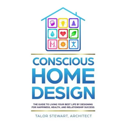Conscious Home Design hardcover book by Talor Stewart featuring a colorful house illustration and blue typography on a white cover. — for Carpe Diem Dream