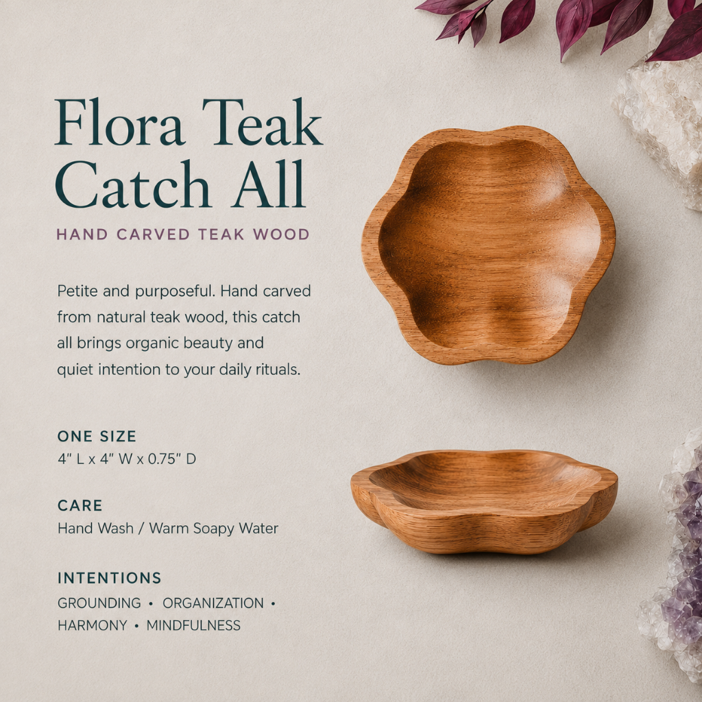 Flora teak catch all detail guide showing one size, hand-carved teak wood, care instructions, and intentions for grounding, organization, harmony, and mindfulness. — for Carpe Diem Dream
