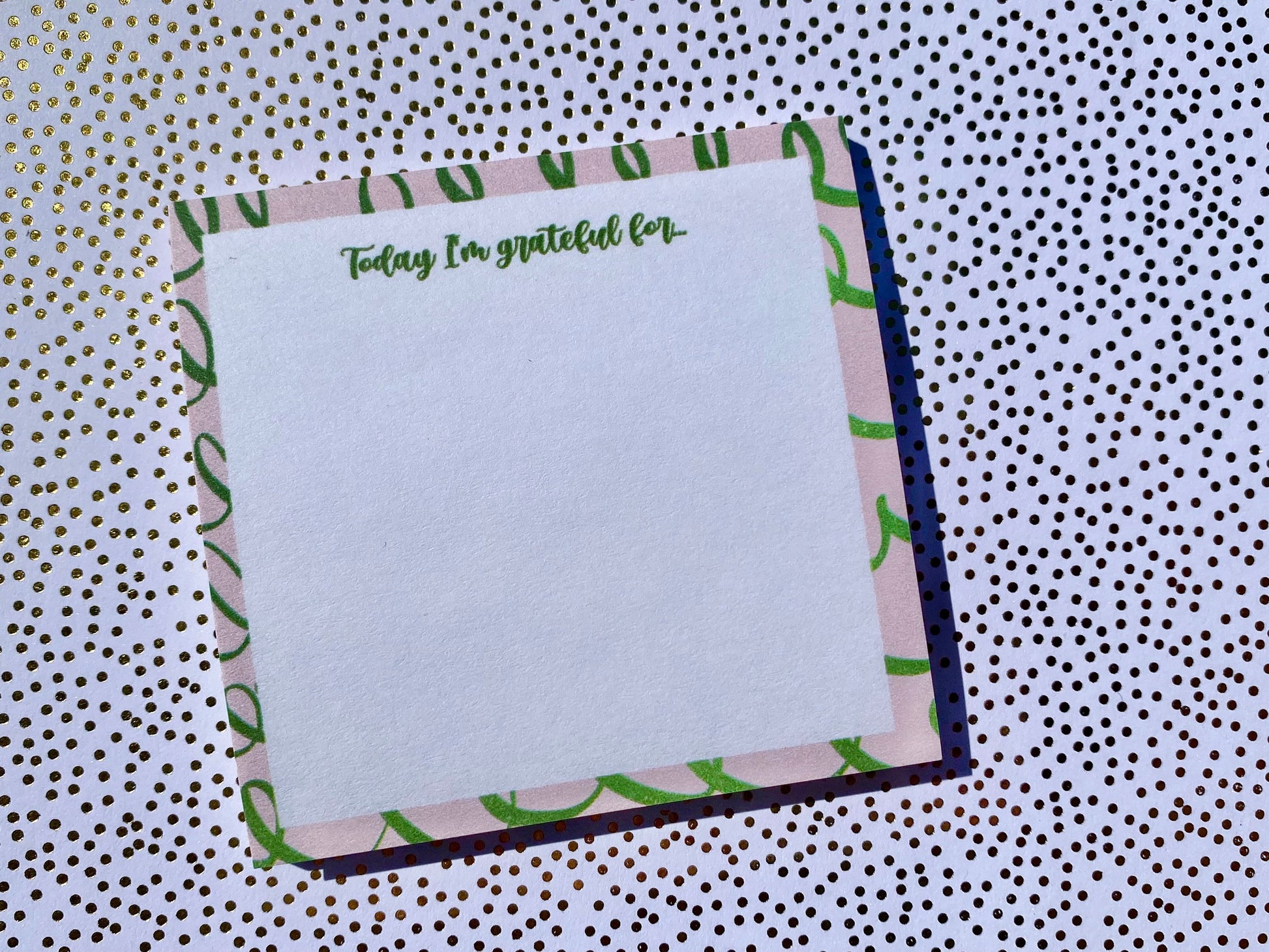 Square pink and green gratitude sticky note pad with “Today I’m grateful for” text on a gold polka dot background. — for Carpe Diem Dream